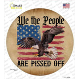 We The People Are Pissed Off Circle Sticker Decal