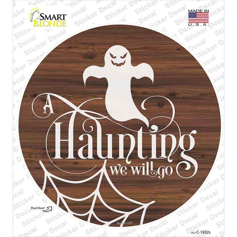 Haunting We Will Go Ghost Novelty Circle Sticker Decal
