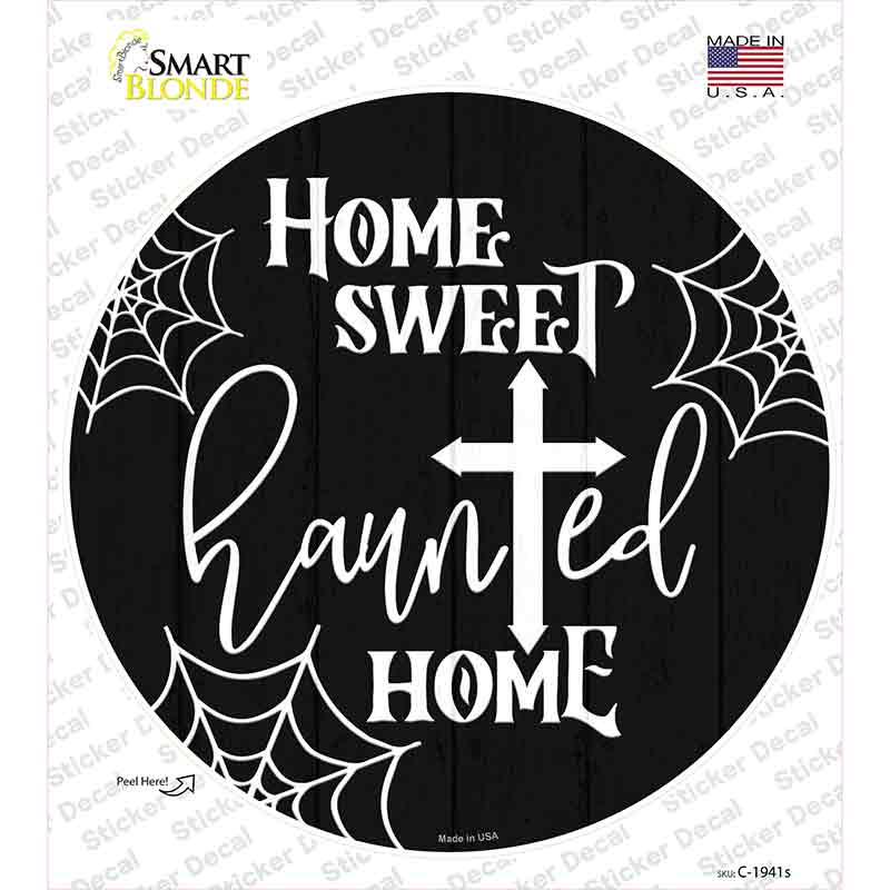 Home Sweet Haunted Home Novelty Circle Sticker Decal