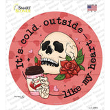 Cold Outside Like My Heart Novelty Circle Sticker Decal