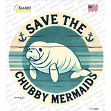 Save the Chubby Mermaids Novelty Circle Sticker Decal C-2092s