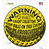 Warning Caught Collecting Golf Balls Novelty Circle Sticker Decal