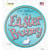 We Believe in the Easter Bunny Novelty Circle Sticker Decal
