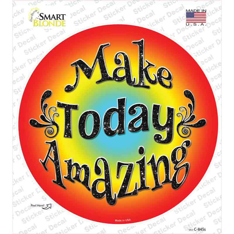 Make Today Amazing Novelty Circle Sticker Decal
