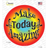 Make Today Amazing Novelty Circle Sticker Decal