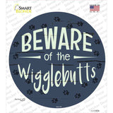 Beware of the Wigglebutts Novelty Circle Sticker Decal