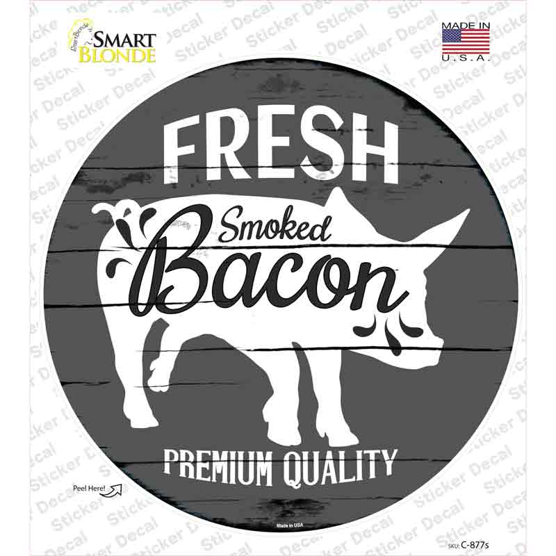 Fresh Smoked Bacon Novelty Circle Sticker Decal