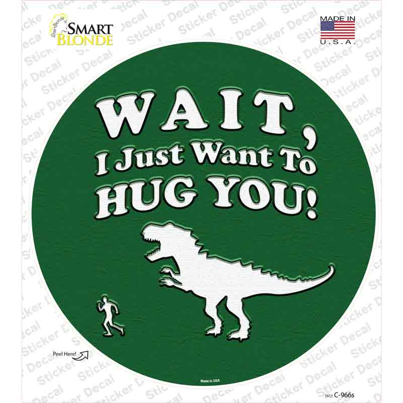 Just Want To Hug You Novelty Circle Sticker Decal