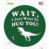 Just Want To Hug You Novelty Circle Sticker Decal