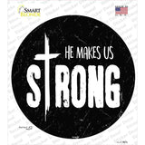 He Makes Us Strong Novelty Circle Sticker Decal