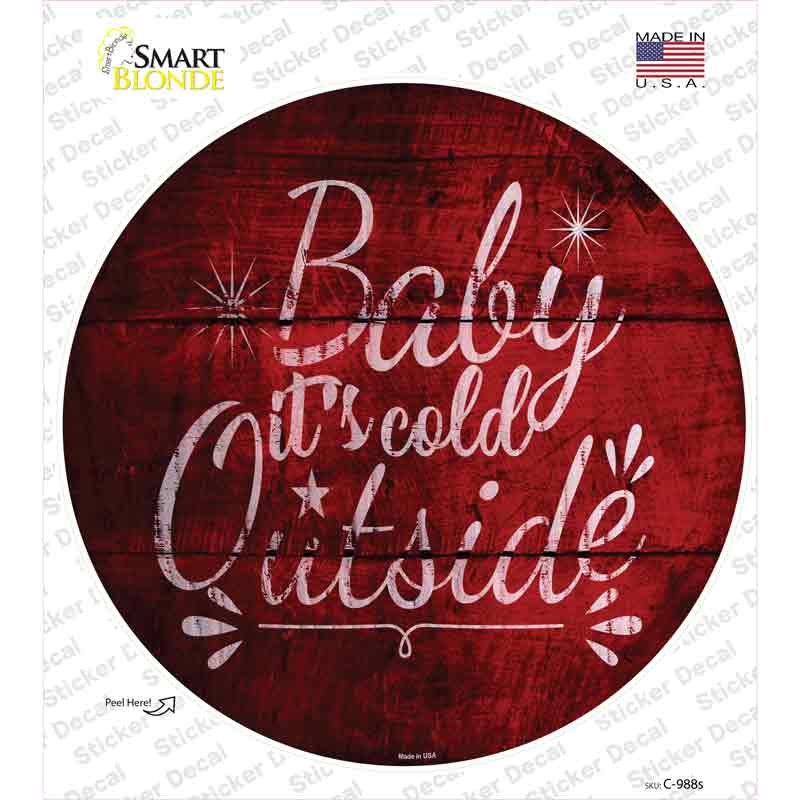 Baby Its Cold Outside Novelty Circle Sticker Decal