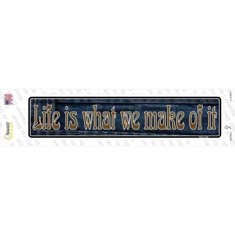 Life is What We Make Of It Novelty Narrow Sticker Decal