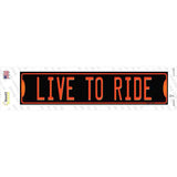 Live To Ride Novelty Narrow Sticker Decal