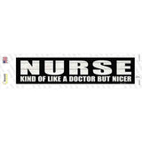 Nurse Nicer Than Doctor Novelty Narrow Sticker Decal
