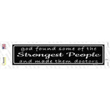 Doctors Strongest People Novelty Narrow Sticker Decal