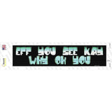 Eff You See Kay Novelty Narrow Sticker Decal
