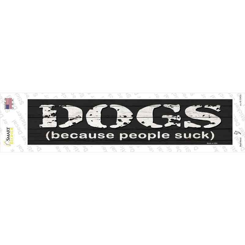 Dogs Because People Suck Novelty Narrow Sticker Decal