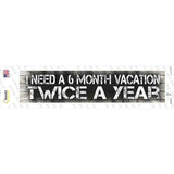 6 Month Vacation Novelty Narrow Sticker Decal