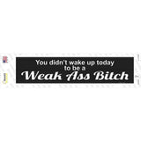 Didnt Wake Up To Be Weak Novelty Narrow Sticker Decal