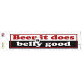 Beer Does Belly Good Novelty Narrow Sticker Decal