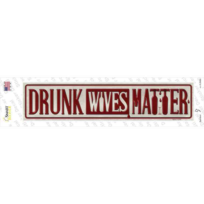 Drunk Wives Matter Novelty Narrow Sticker Decal