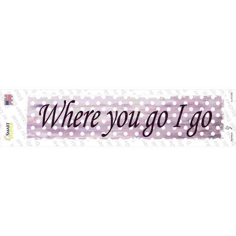 Where You Go I Go Novelty Narrow Sticker Decal