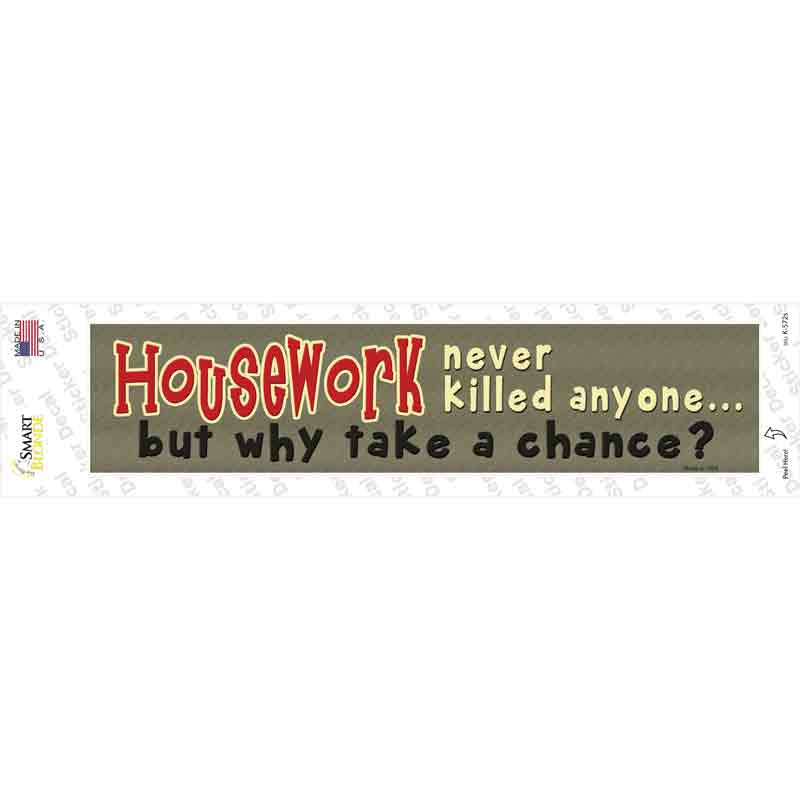 Housework Never Killed Anyone Novelty Narrow Sticker Decal