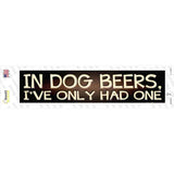 In Dog Beers Novelty Narrow Sticker Decal