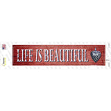 Life Is Beautiful Novelty Narrow Sticker Decal