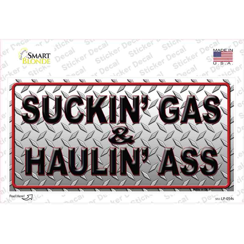Suckin Gas and Haulin Ass Novelty Sticker Decal