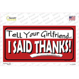 Tell Your Girlfriend Thanks Novelty Sticker Decal