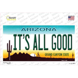 Its All Good Arizona Novelty Sticker Decal