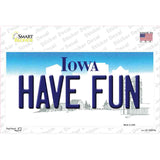 Have Fun Iowa Novelty Sticker Decal