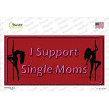 I Support Single Moms Novelty Sticker Decal