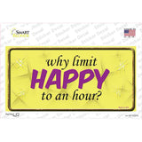Why Limit HAPPY To An Hour Novelty Sticker Decal