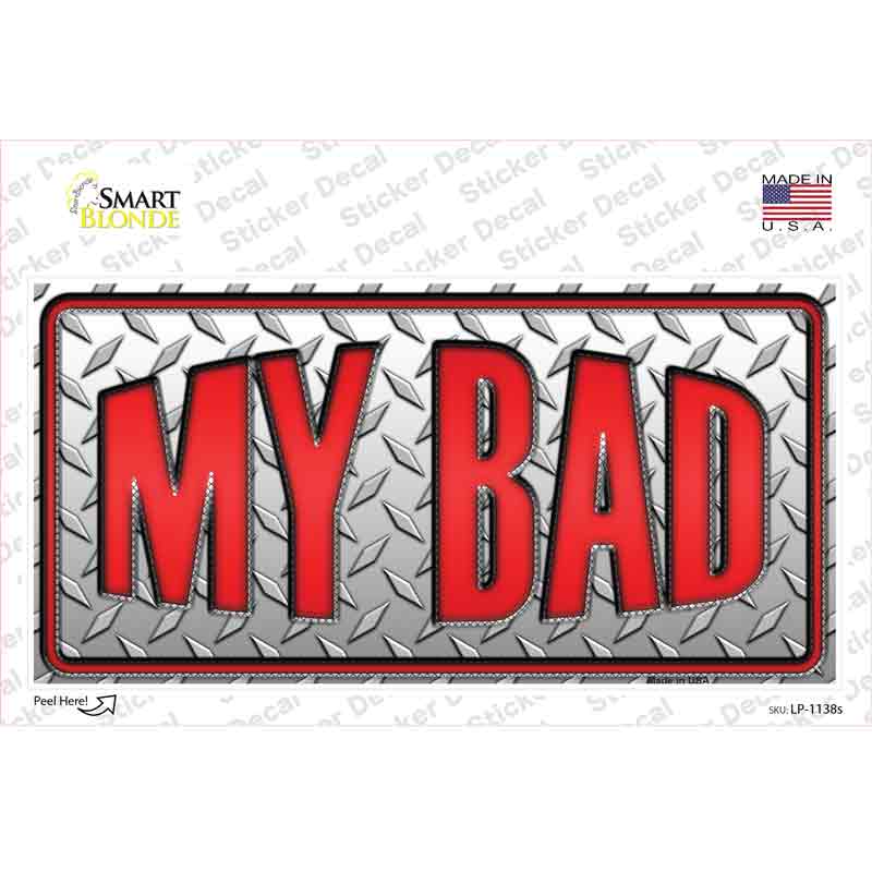 My Bad Novelty Sticker Decal
