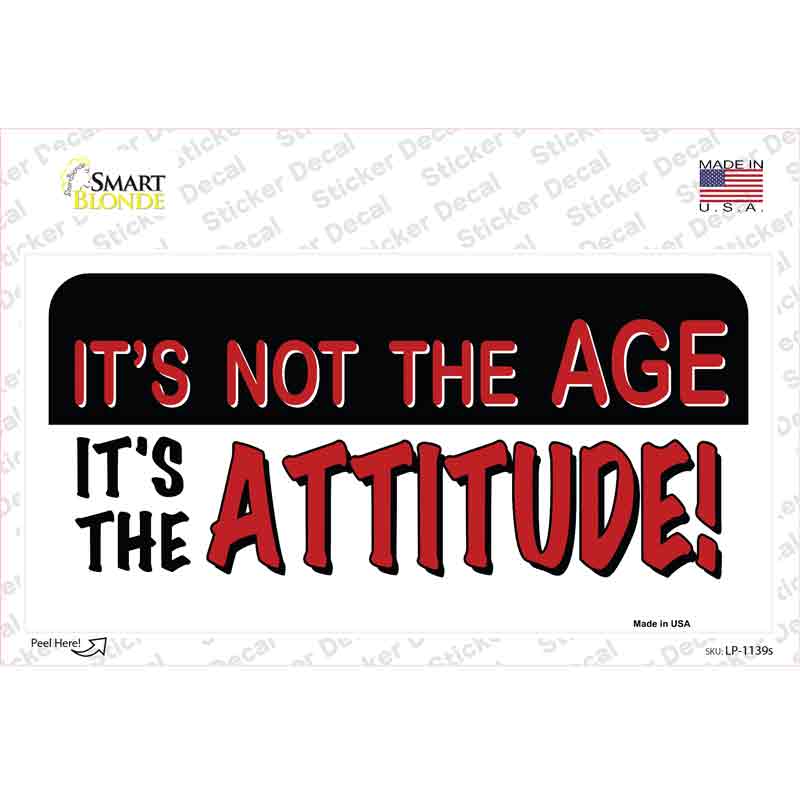 Not Age It Is Attitude Novelty Sticker Decal