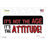 Not Age It Is Attitude Novelty Sticker Decal