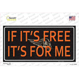 If It Is Free It Is For Me Novelty Sticker Decal