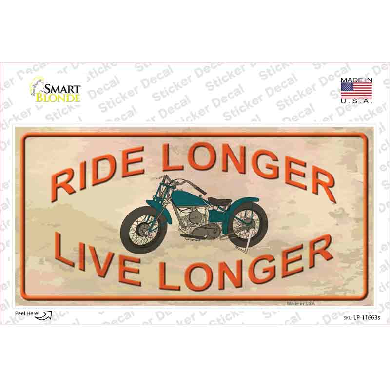 Ride Longer Live Longer Novelty Sticker Decal