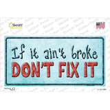 Dont Fix It Novelty Sticker Decal