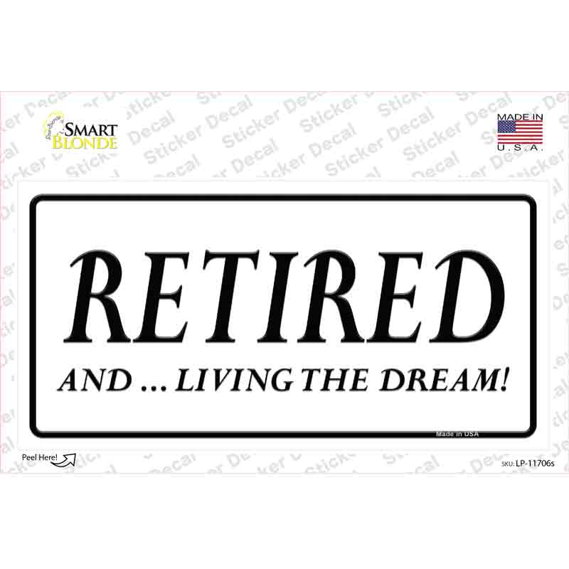 Retired And Living The Dream Novelty Sticker Decal