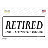 Retired And Living The Dream Novelty Sticker Decal