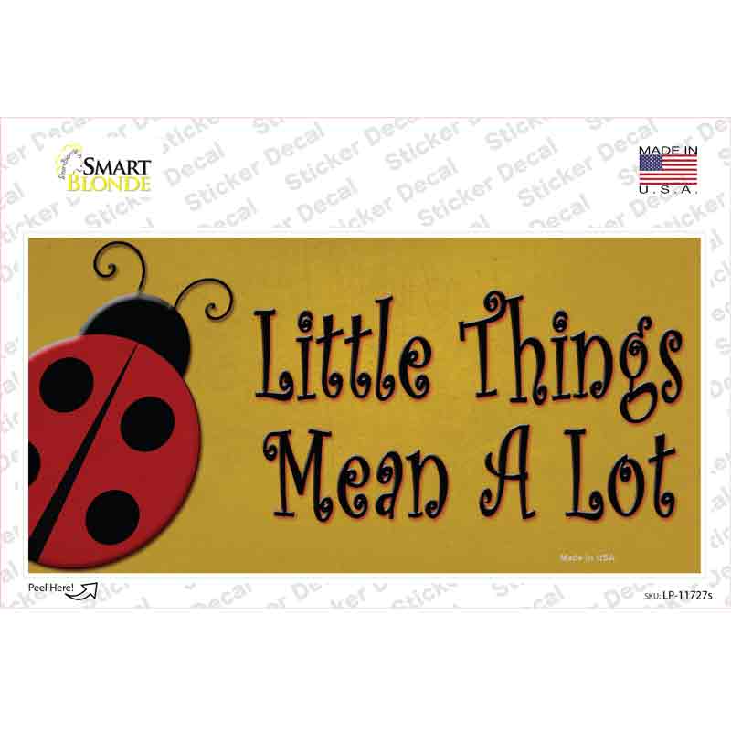 Little Things Mean A Lot Novelty Sticker Decal
