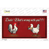 Dude Whats Wrong With You Novelty Sticker Decal