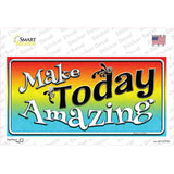 Make Today Amazing Novelty Sticker Decal