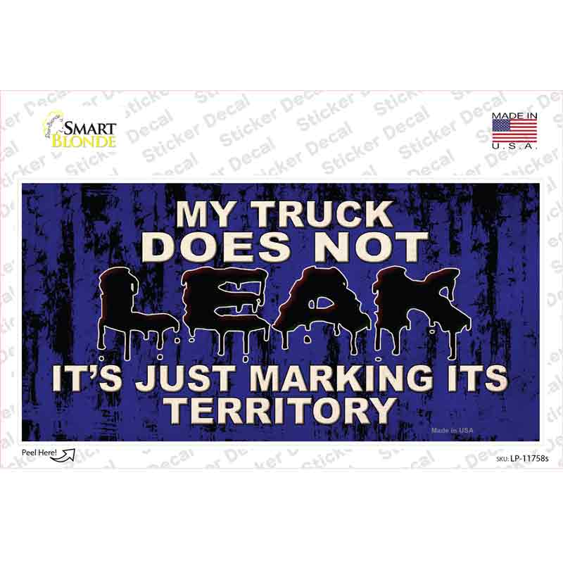 My Truck Does Not Leak Novelty Sticker Decal