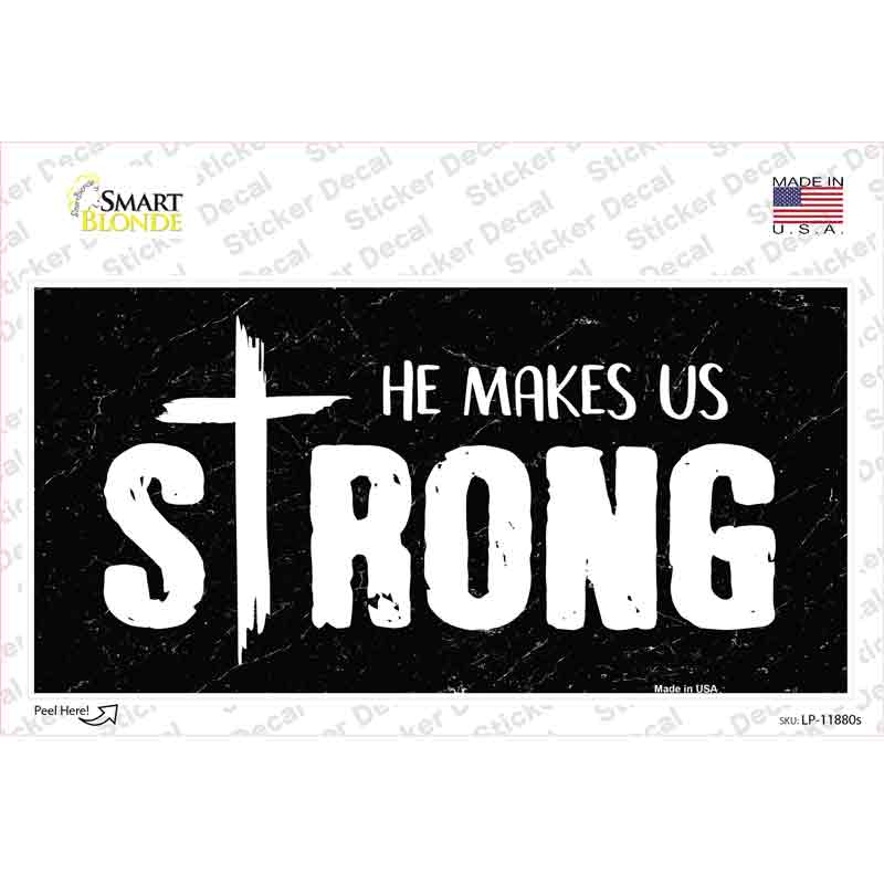 He Makes Us Strong Novelty Sticker Decal