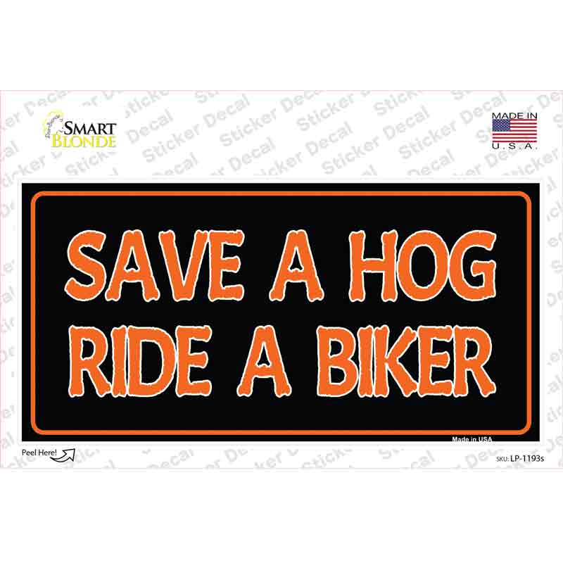 Save A Hog Ride A Biker Novelty Sticker Decal