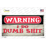 Warning I Do Dumb Shit Novelty Sticker Decal